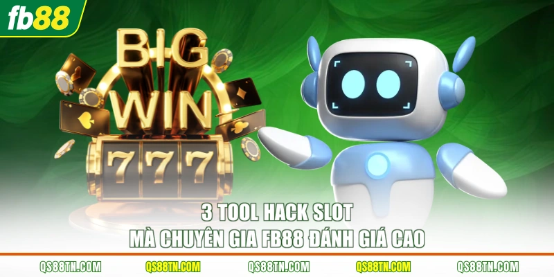 3 tool hack slot mà chuyên gia FB88 đánh giá cao