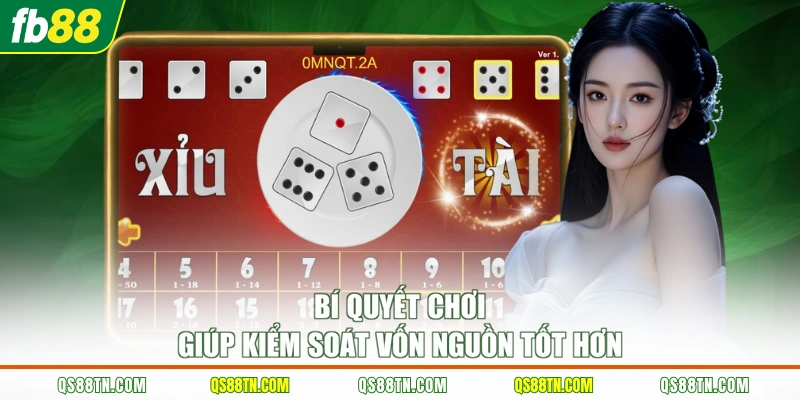 Bí quyết chơi giúp kiểm soát vốn nguồn tốt hơn