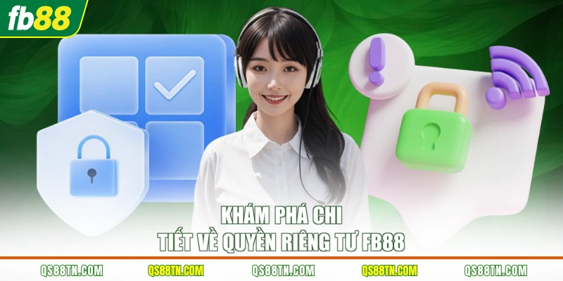 Khám phá chi tiết về quyền riêng tư FB88