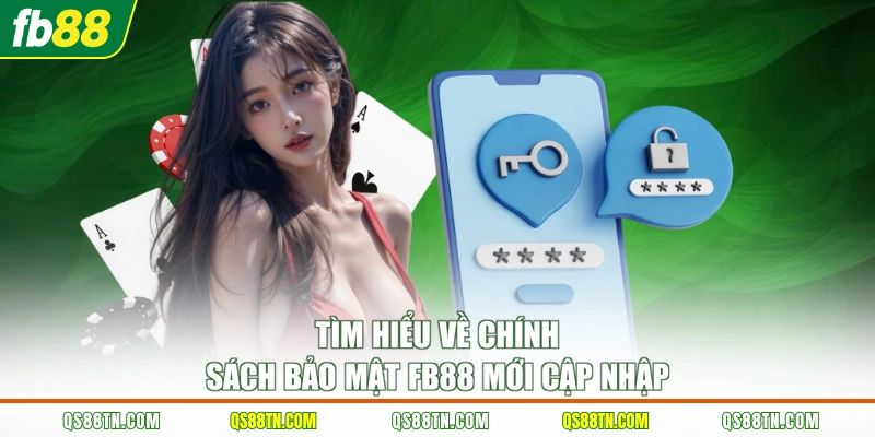 Tìm hiểu về chính sách bảo mật FB88 mới cập nhập
