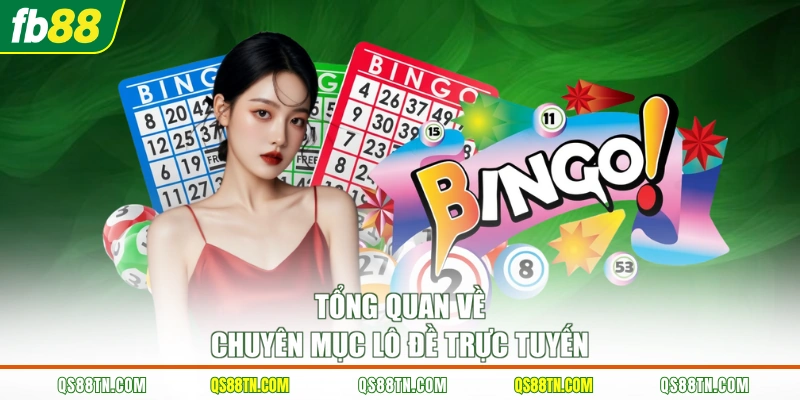 Tổng quan về chuyên mục lô đề trực tuyến